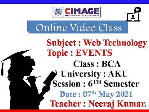 WEB TECHNOLOGY(EVENTS) FOR BCA AKU 6TH SEM CIMAGE College, for BCA | BBA | BScIT | BCom | PGDM