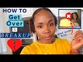 How to Get Over a Breakup + Broken Heart FAST | How to HEAL! | Dating Advice