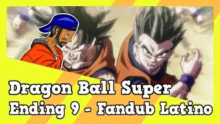 Video thumbnail of "Dragon Ball Super - Ending 9 - Fandub Latino"