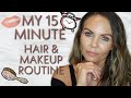 OUT THE DOOR IN 15 MINUTES | MY 15 MINUTE HAIR & MAKEUP ROUTINE