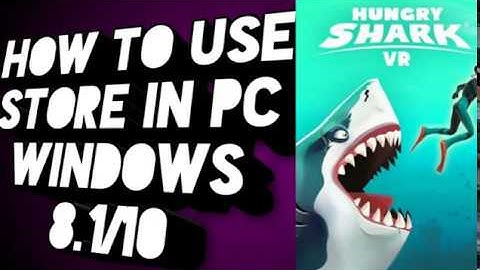 How to use store and How download games in pc windows 8.1/10