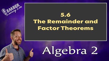 5-6 The Remainder and Factor Theorem | Algebra 2 | Ember Learning Labs