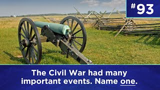 Q93: The Civil War had many important events. Name one.