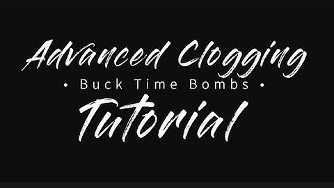 Advanced Clogging Step Tutorial- Buck Time Bombs