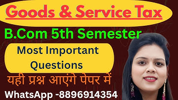 GST Most Important Questions | BCom 5th Semester |  Goods & Services Tax Important Questions