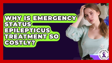Why Is Emergency Status Epilepticus Treatment So Costly? - Epilepsy Wellness Hub