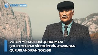 Vətən Müharibəsi Qəhrəmanı Şəhid Mehrab Niftəliyevin Atasından Qürurlandıran Sözlər