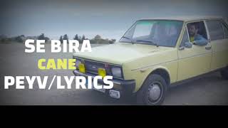 Se Bira - Cane (Peyv/Lyrics) | سى برا - جانى