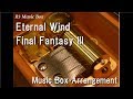 Eternal Wind/Final Fantasy III [Music Box]