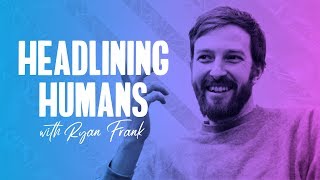CREATIVE SHORTCUTS? || Ryan Frank || Headlining Humans