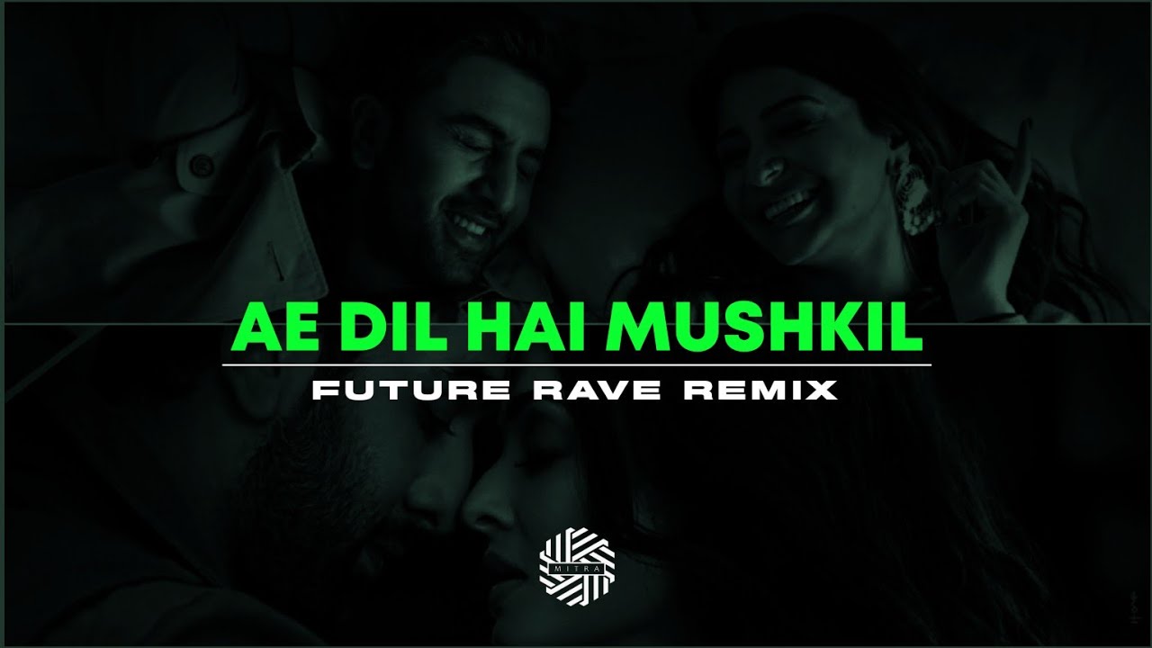 Ae Dil Hai Mushkil  REMIX   DJ MITRA  Arijit Singh  Future Rave  Sony Music India