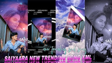 SAIYAARA NEW TRENDING SAD SONG HARD XML FILE VIDEO EDIT BY KRISHNENDU EDITZ🔖🔖