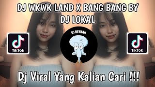 DJ WKWK LAND X BANG BANG BY DJ LOKAL VIRAL TIK TOK TERBARU YANG KALIAN CARI!