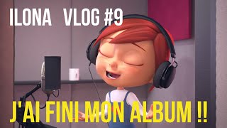 Vlog #9 Ilona - J'ai Fini Mon Album ! 😍😍