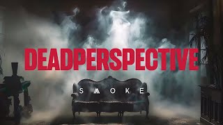 Dead Perspective - Smoke (Official Lyric Video)