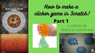 How to make a Clicker Game in Scratch! - Part 1 + Among Us Freeplay Showcase!