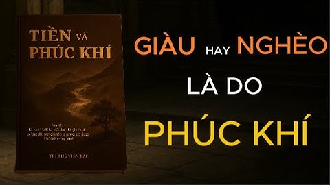 TIỀN VÀ PHÚC KHÍ : GỐC DỄ CỦA GIÀU SANG