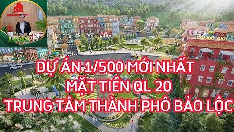 Dự án Lamia Bảo Lộc I MẶT TIỀN QL 20 TRUNG TÂM THÀNH PHỐ BẢO LỘC #duanlamia #caotocdaugiaylienkhuong