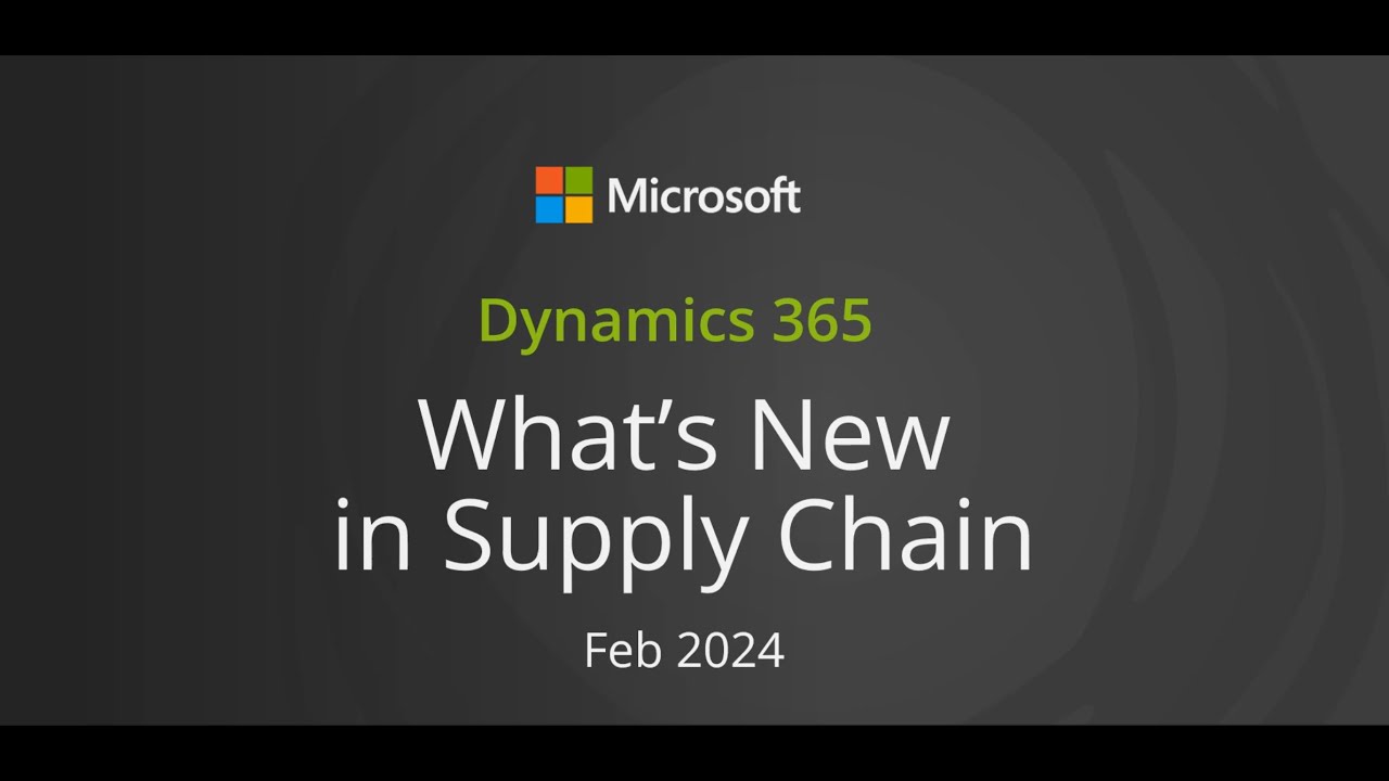 Microsoft Dynamics 365 F&O - What's new in Supply Chain February 2024 ...
