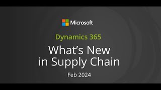 Microsoft Dynamics 365 Fo - Whats New In Supply Chain February 2024