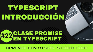 [Aprende con VSCode] Introducción a TypeScript #22 Clase Promise en TypeScript