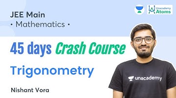 Trigonometry | 45 Days Crash Course | Unacademy Atoms | Nishant Vora