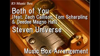 Both of You (feat. Zach Callison, Tom Scharpling & Deedee Magno Hall)/Steven Universe [Music Box]