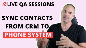 QA Sessions / Sync Contacts From CRM To Phone System