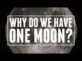 Why Do We Have One Moon? | Astronomic