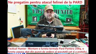 Tactical Hunter - Luptam cu felina  Pard, modelul Pantera 256Q o luneta termo cu un pret decent