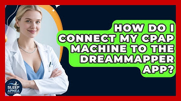 How Do I Connect My CPAP Machine To The DreamMapper App? - Sleep Apnea Support Network