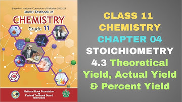4.3 Theoretical Yield Actual Yield & Percent Yield| STOICHIOMETRY| Chapter 4| Chemistry Class 11 NBF