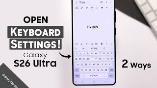 Samsung Galaxy S26 Ultra: How to Open Keyboard Settings!