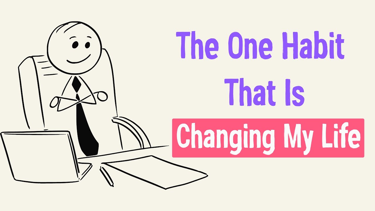 The One Habit That Is Changing My Life - YouTube