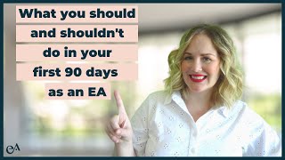 Executive Assistant First 90 Days | What you should and shouldn't do