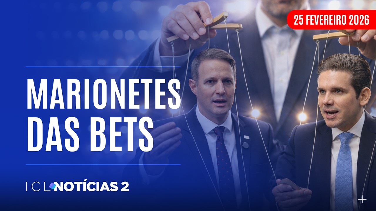 ICL NOTÍCIAS 2 - 25/02/26 - LOBBY NA CÂMARA LIVRA EMPRESAS DE APOSTAS DE SEREM TAXADAS