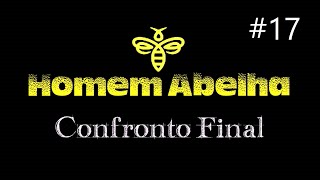 O Homem Abelha - Ep17 Confronto Final