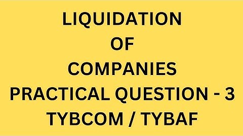 LIQUIDATION OF COMPANIES l PRACTICAL QUESTION-3 l TYBCom l TYBAF l Mumbai University l