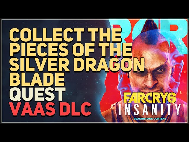 Far Cry 6 Vaas: Insanity  All Silver Dragon Blade Locations