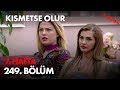 Kısmetse Olur 6. Hafta 249. Bölüm - Full Bölüm