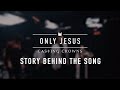 Casting Crowns - Only Jesus (Story Behind the Song)