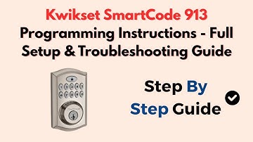 Kwikset SmartCode 913 Programming Instructions - Full Setup & Troubleshooting Guide