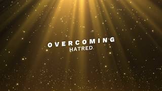 Overcoming Hatred
