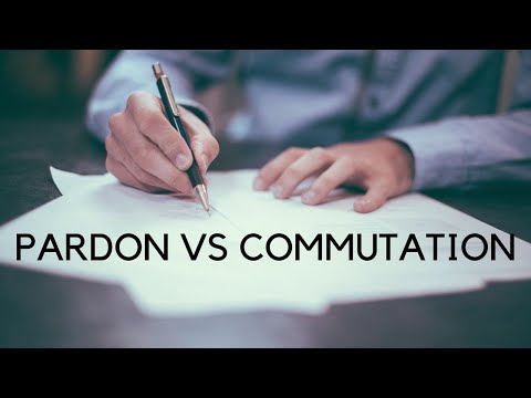Pardon vs Commutation - What's The Difference between presidential pardon and commute