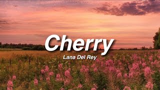 Cherry // Lana Del Rey // Lyrics