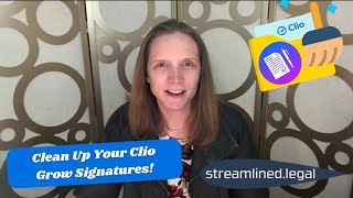 Clean Up Your Clio Grow Signatures!  #stremalinedlegal