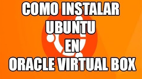 Instalando Ubuntu en Oracle Virtual Box [FÁCIL Y RÁPIDO😁👍🏻].