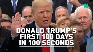Donald Trump's First 100 Days In 100 Seconds