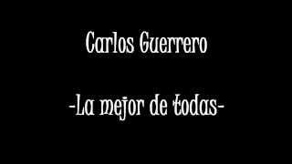 Video thumbnail of "La mejor de Todas  - Carlos Guerrero (letra)"