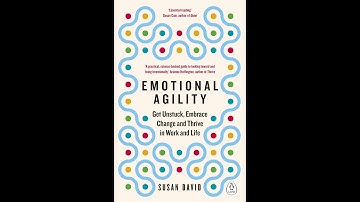 Review - Emotional Agility: Get Unstuck, Embrace Change and Thrive in Work and Life By Susan David